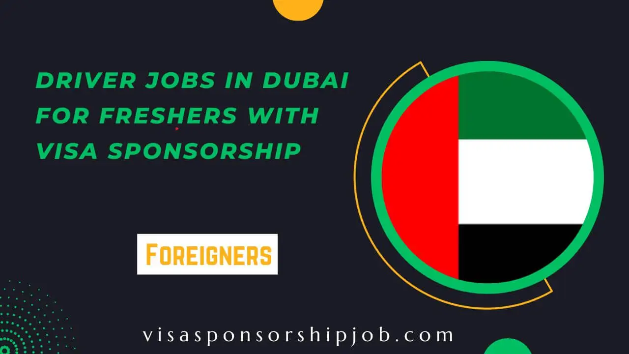 Driver Jobs In Dubai For Freshers With Visa Sponsorship