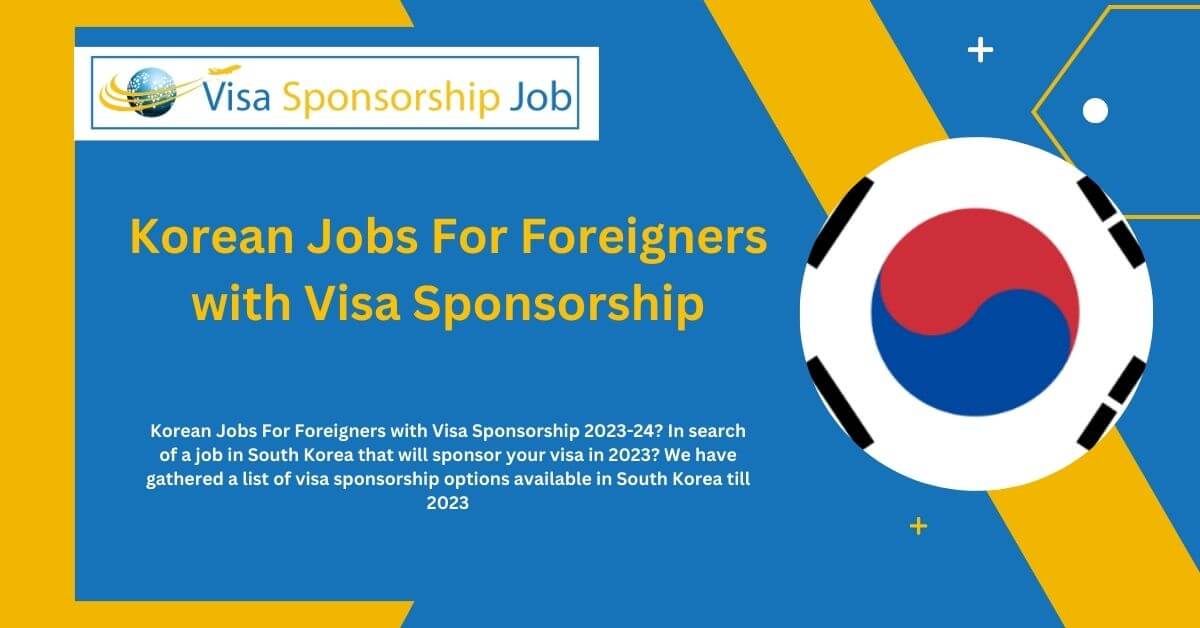 Korean Jobs For Foreigners with Visa Sponsorship