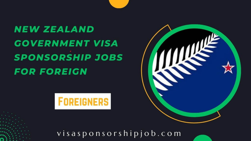 New Zealand Government Visa Sponsorship Jobs For Foreigners