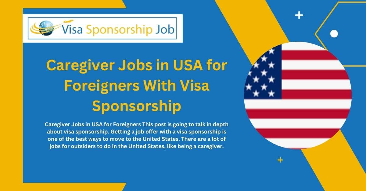 Caregiver Jobs in USA for Foreigners With Visa Sponsorship