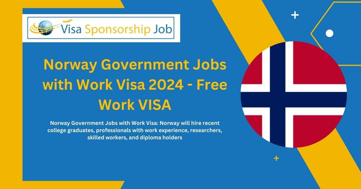 Norway Government Jobs with Work Visa 2024 - Free Work VISA