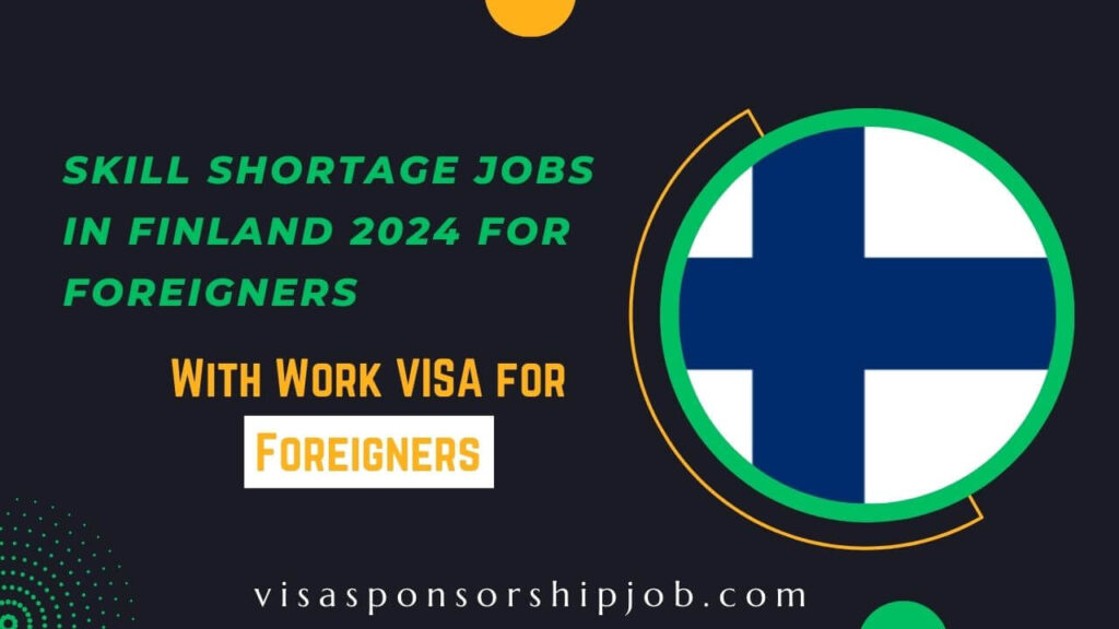 Skill Shortage Jobs in Finland 2024 With Work VISA for Foreigners