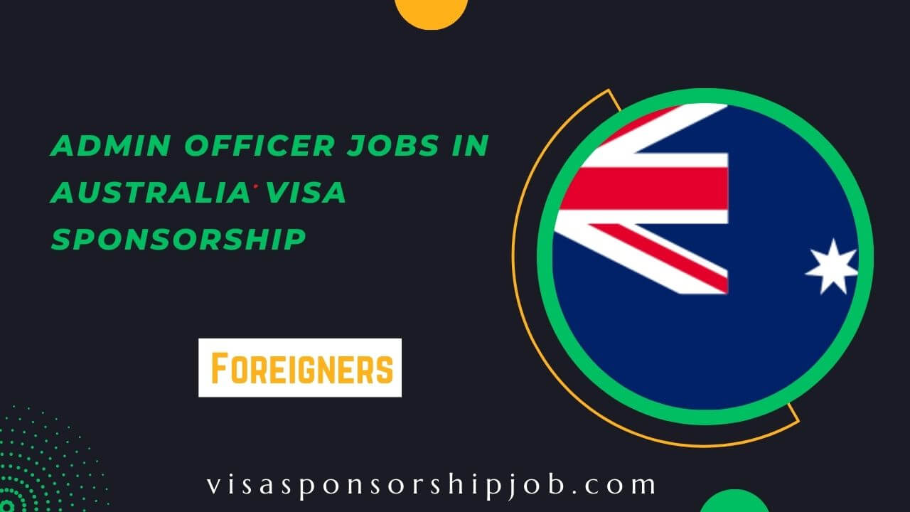 Admin Officer Jobs in Australia Visa Sponsorship