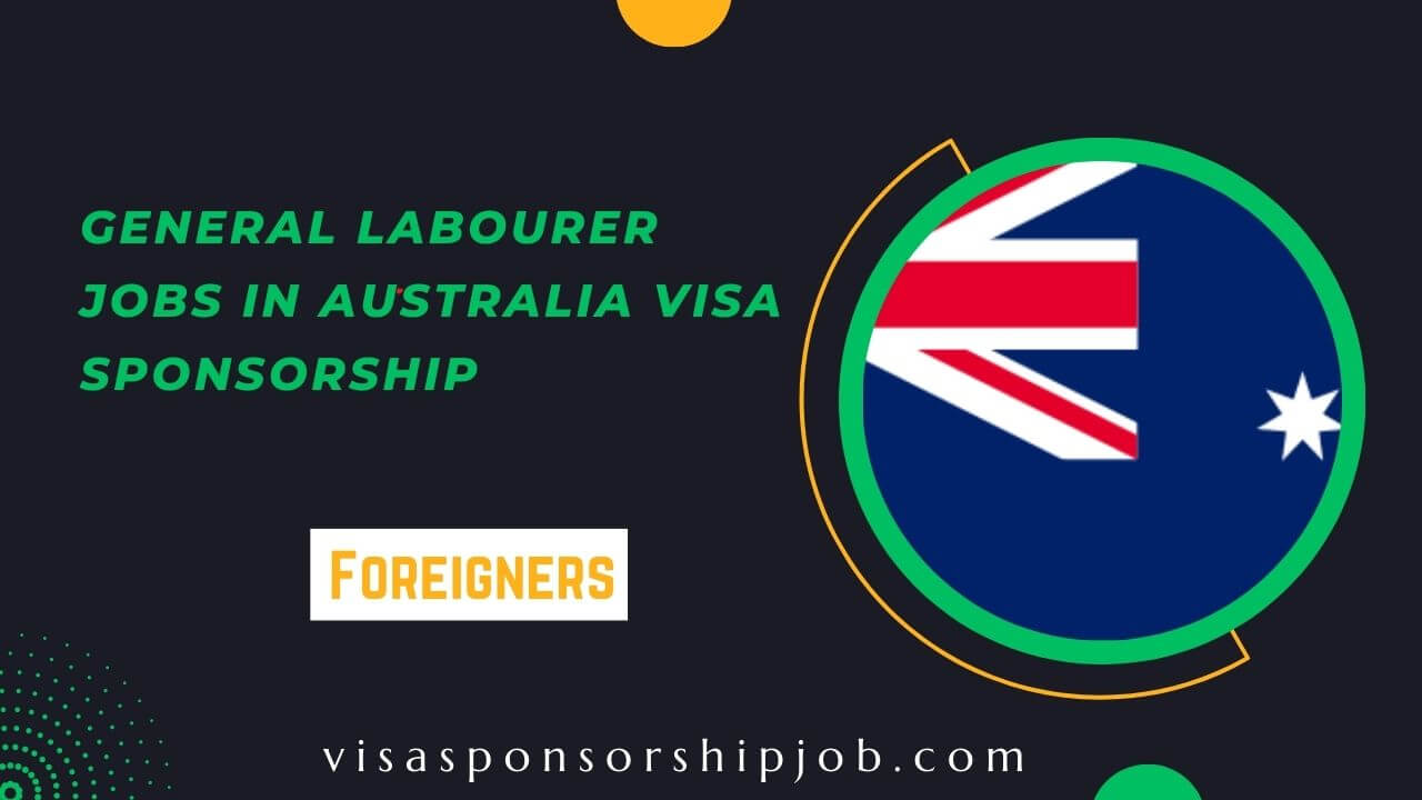 General Labourer Jobs in Australia Visa Sponsorship
