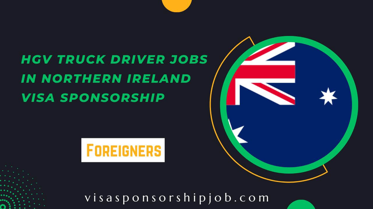HGV Truck Driver Jobs in Northern Ireland Visa Sponsorship