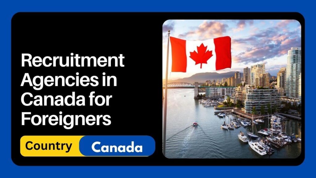 Recruitment Agencies in Canada for Foreigners 2024 Visit Here