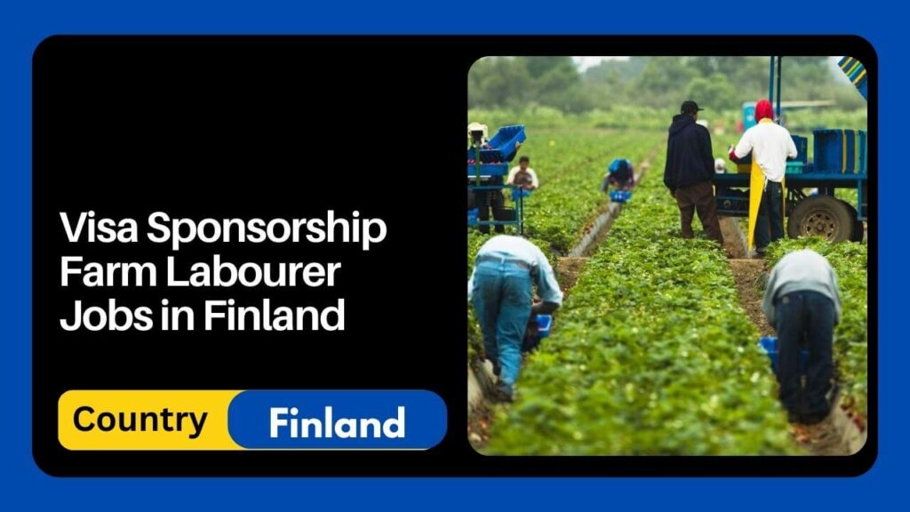 visa-sponsorship-farm-labourer-jobs-in-finland-2023-apply-online