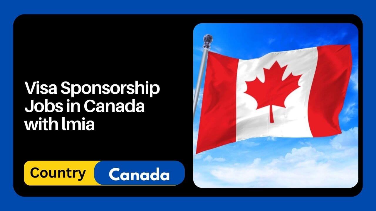 Visa Sponsorship Jobs in Canada with lmia - Apply Now
