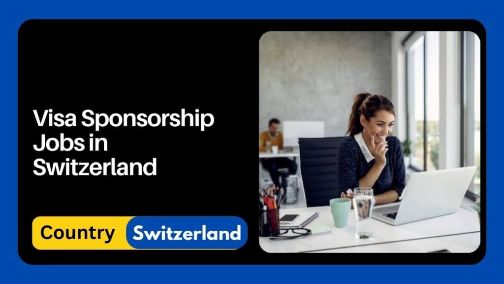 visa-sponsorship-jobs-in-switzerland-2024-apply-now