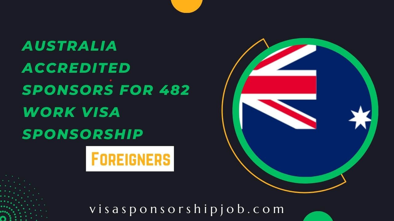 Australia Accredited Sponsors for 482 Work Visa Sponsorship