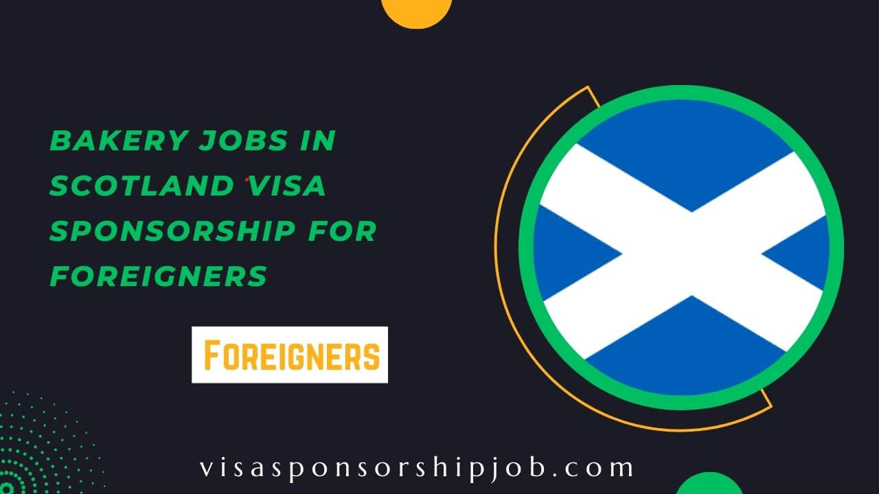Bakery Jobs in Scotland Visa Sponsorship for Foreigners