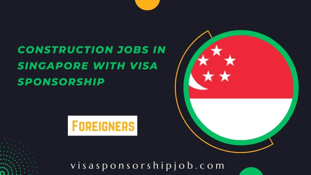 construction-jobs-in-singapore-with-visa-sponsorship