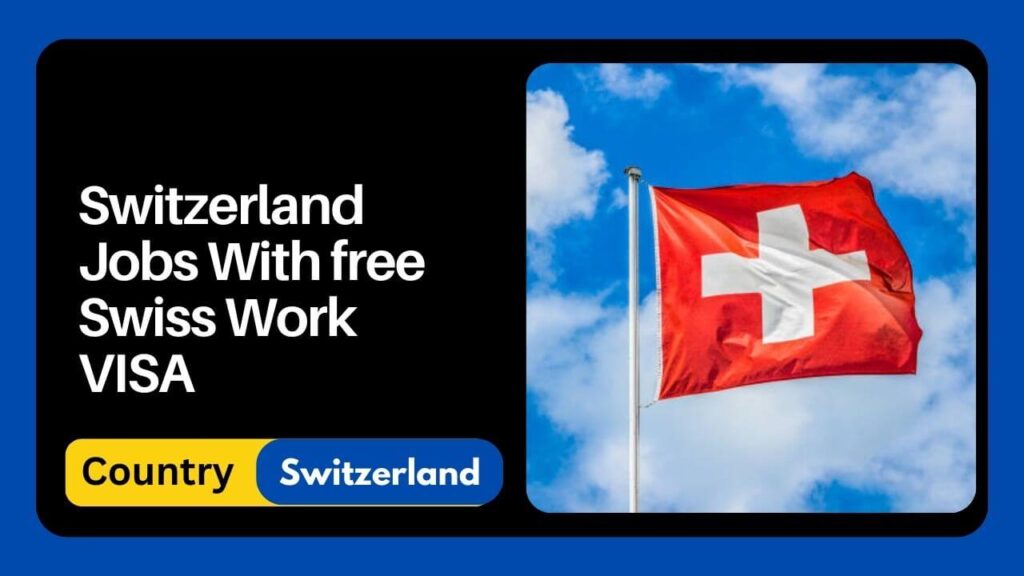 Switzerland Jobs With Free Swiss Work VISA 2024 Apply Now   Switzerland Jobs With Free Swiss Work VISA 1024x576 