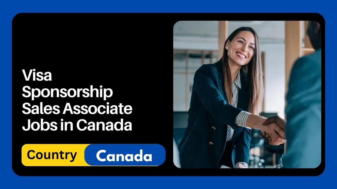 Visa Sponsorship Sales Associate Jobs in Canada
