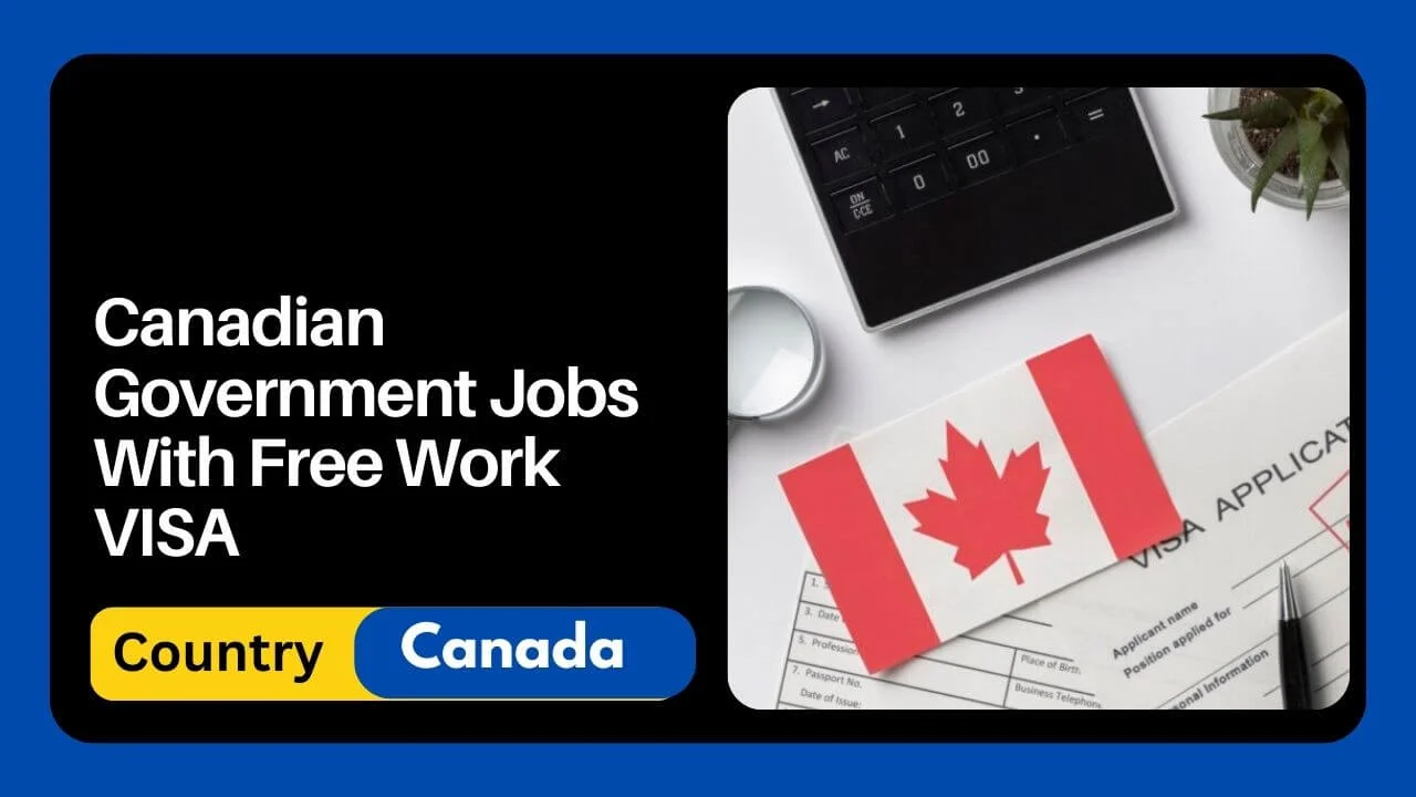 Canadian Government Jobs With Free Work VISA 2024