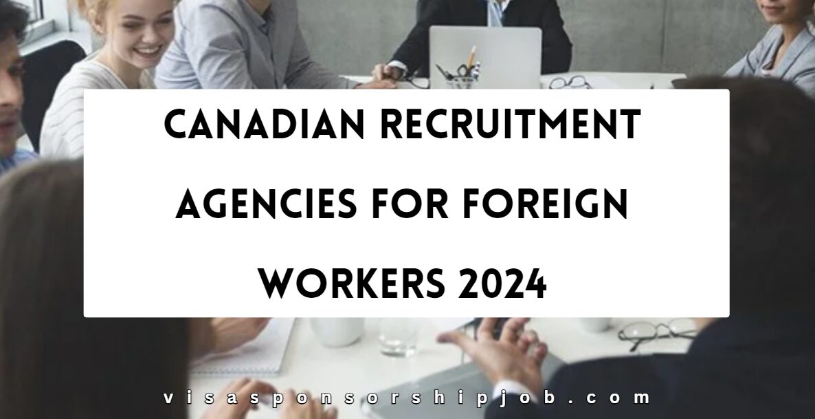 Canadian Recruitment Agencies For Foreign Workers 2024