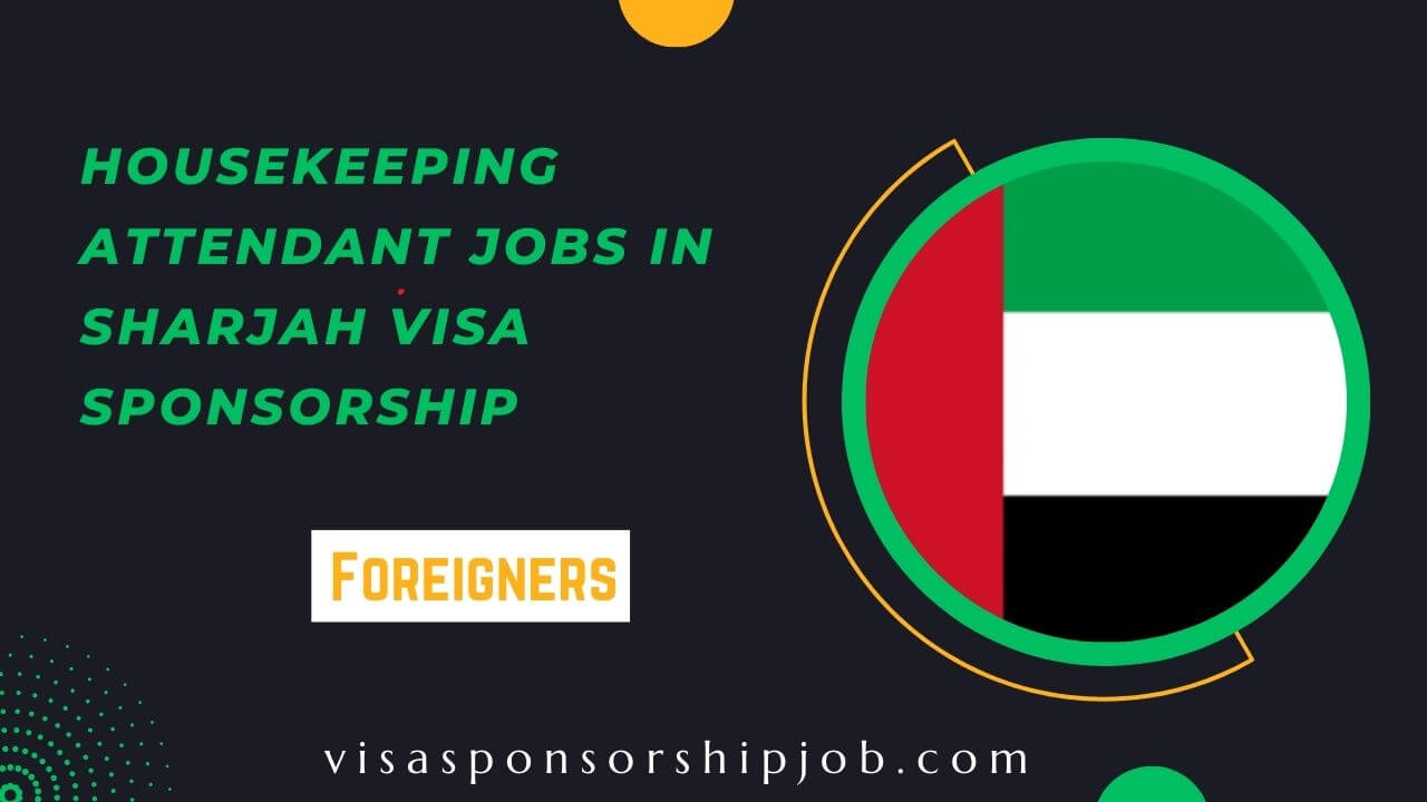 Housekeeping Attendant Jobs in Sharjah Visa Sponsorship