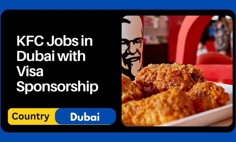 KFC Jobs in Dubai with Visa Sponsorship