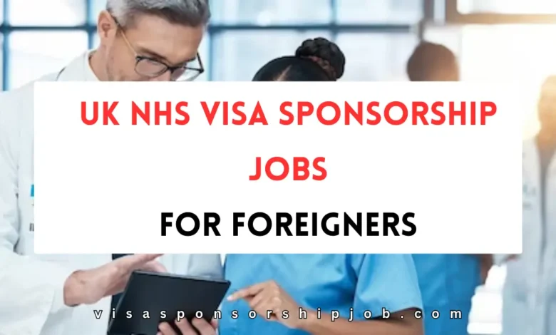 UK NHS Visa Sponsorship Jobs For Foreigners