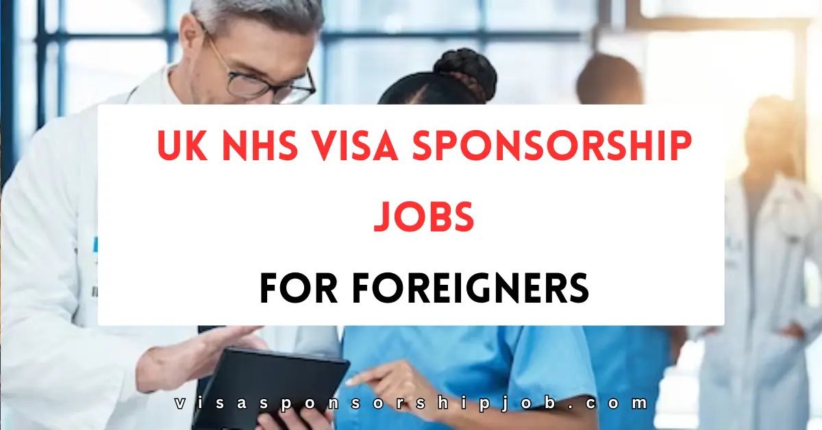 UK NHS Visa Sponsorship Jobs For Foreigners 2024