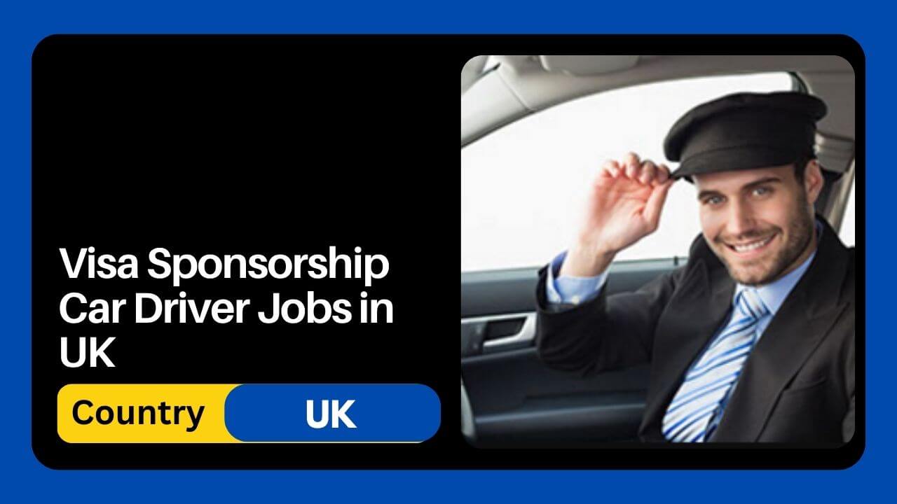 Visa Sponsorship Car Driver Jobs in UK