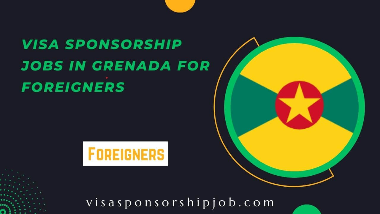 Visa Sponsorship Jobs in Grenada for Foreigners