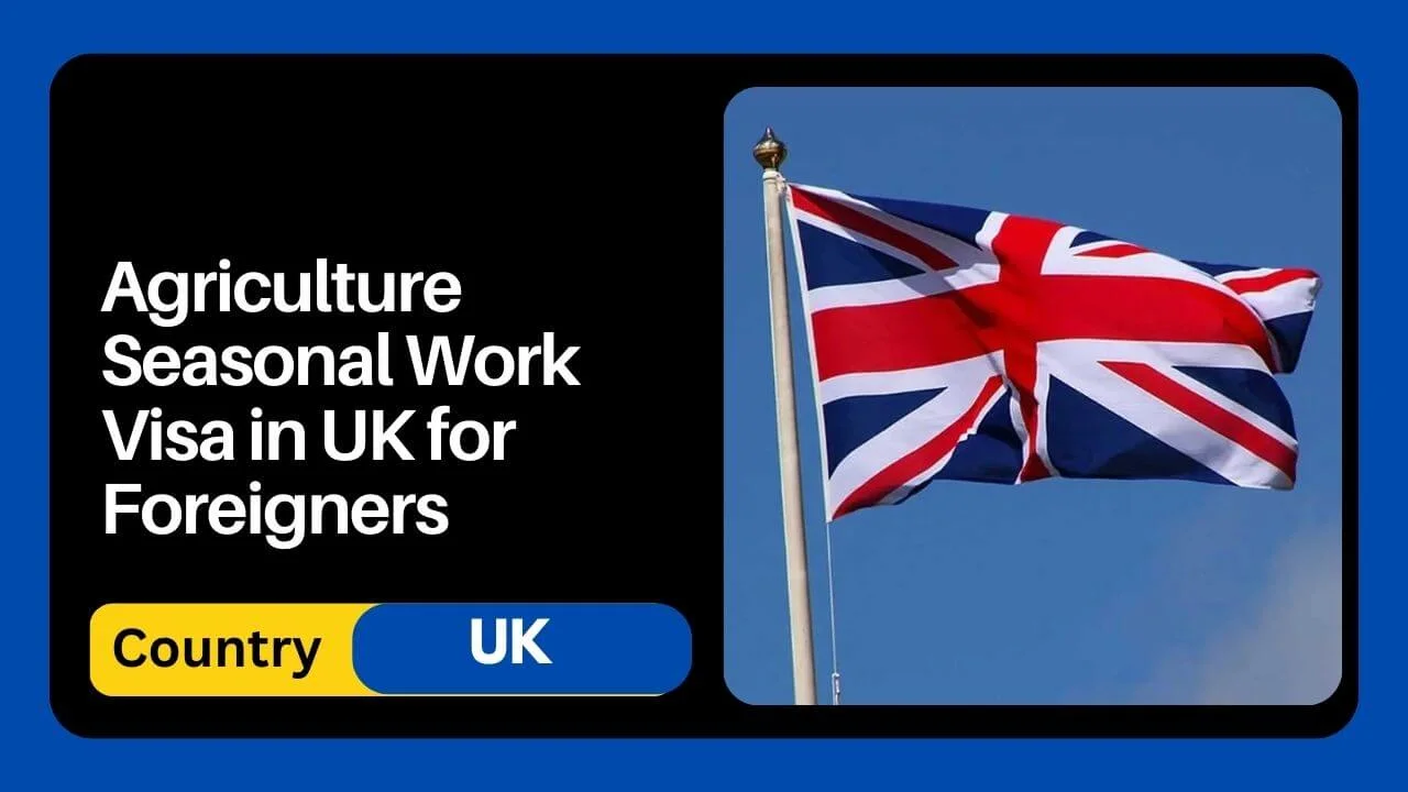 Agriculture Seasonal Work Visa in UK for Foreigners 2024