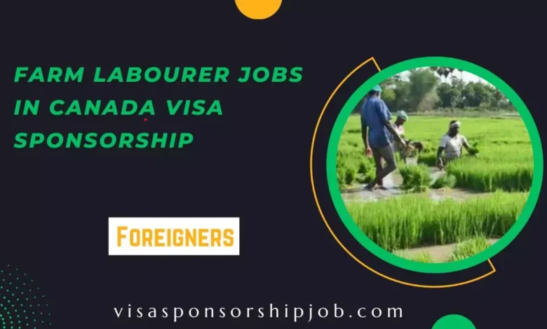 Farm Labourer Jobs in Canada Visa Sponsorship