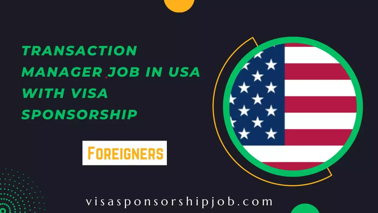 transaction-manager-job-in-usa-with-visa-sponsorship-2024