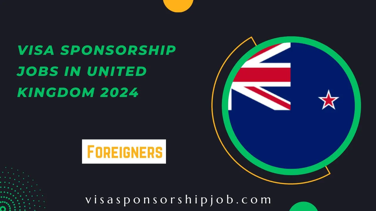 Visa Sponsorship Jobs In United Kingdom 2024   Visa Sponsorship Jobs In United Kingdom.webp