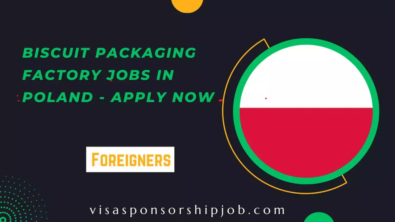 Biscuit Packaging Factory Jobs In Poland 2024 Apply Now