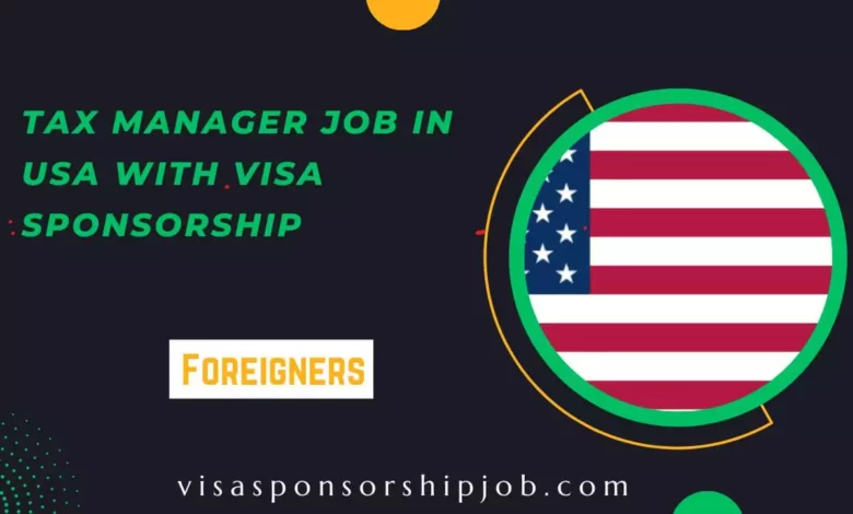Tax Manager Job In USA with Visa Sponsorship