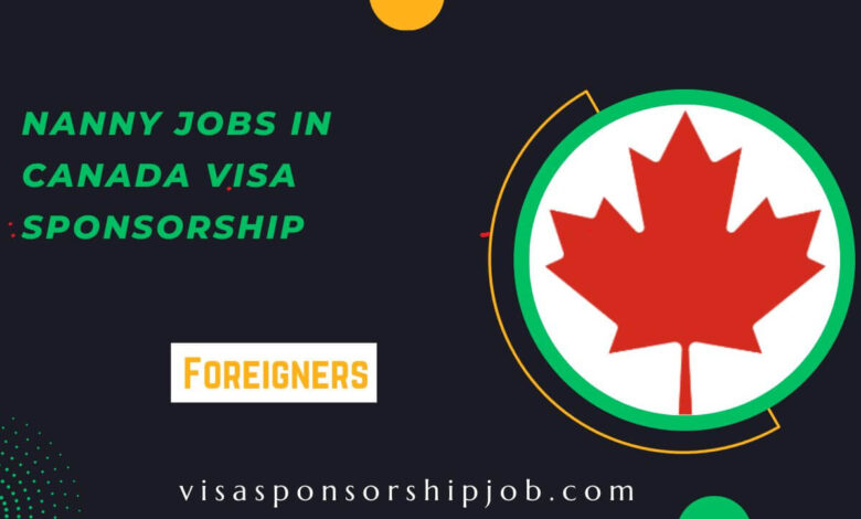 Nanny Jobs in Canada Visa Sponsorship