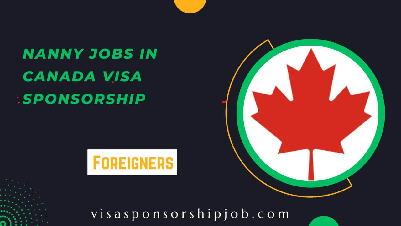 Nanny Jobs in Canada Visa Sponsorship 2024