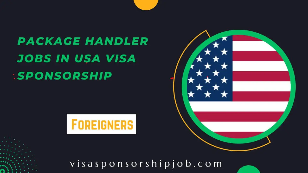 Package Handler Jobs in USA Visa Sponsorship 2024