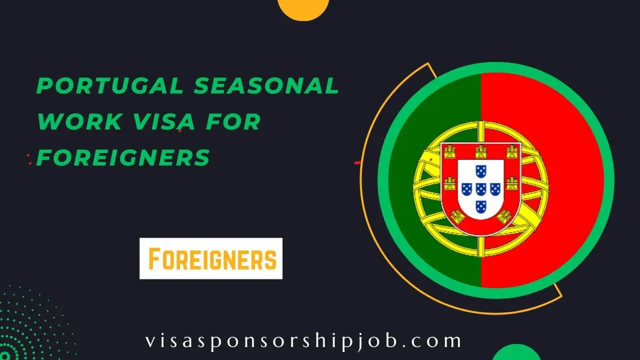 Portugal Seasonal Work Visa for Foreigners 2024