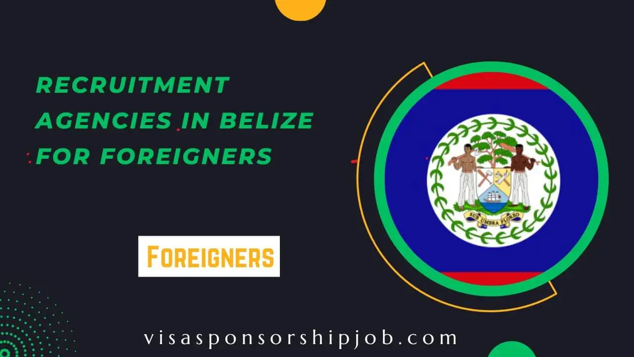 Recruitment Agencies in Belize for Foreigners 2024