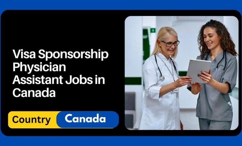 Visa Sponsorship Physician Assistant Jobs in Canada