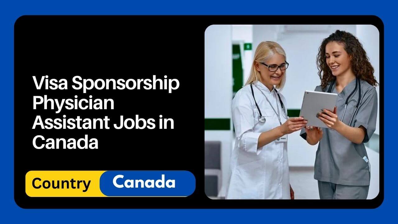 Visa Sponsorship Physician Assistant Jobs in Canada 2024