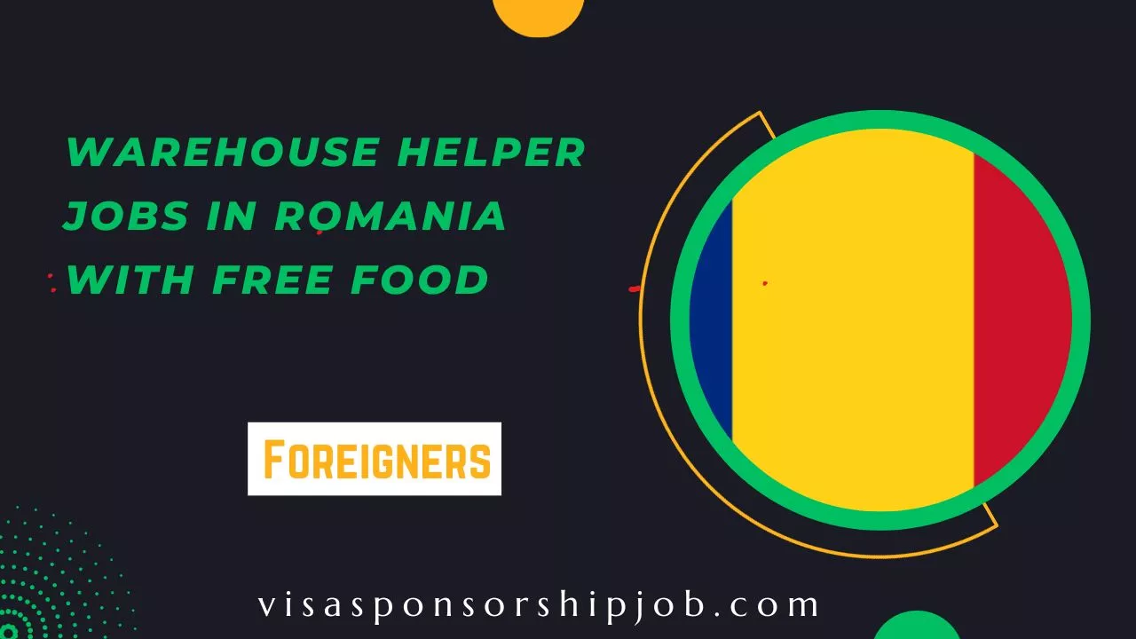 Warehouse Helper Jobs in Romania with Free Food 2024