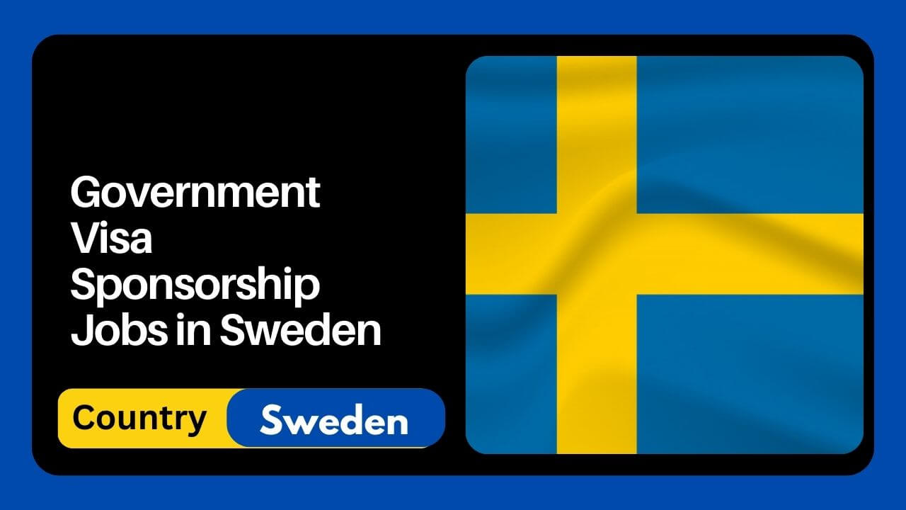 Government Visa Sponsorship Jobs in Sweden 2024 - Apply Now