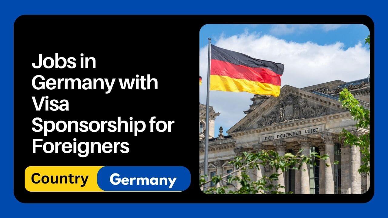 Jobs In Germany With Visa Sponsorship For Foreigners 2024