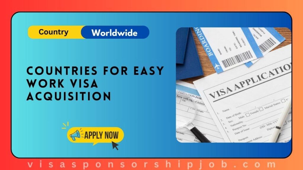 Countries For Easy Work Visa Acquisition