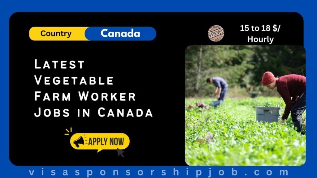 Latest Vegetable Farm Worker Jobs in Canada