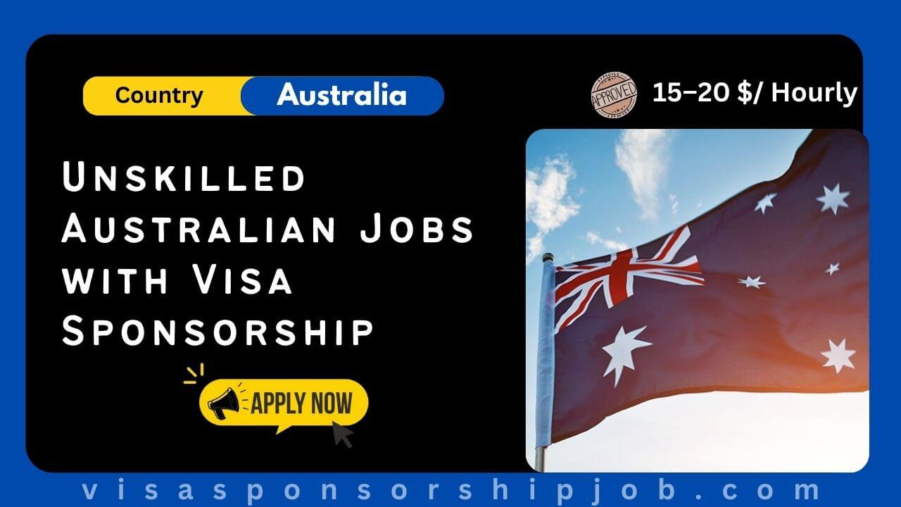 Unskilled Australian Jobs with Visa Sponsorship 2024