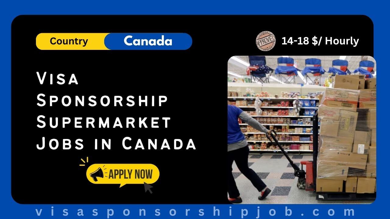 Visa Sponsorship Supermarket Jobs in Canada