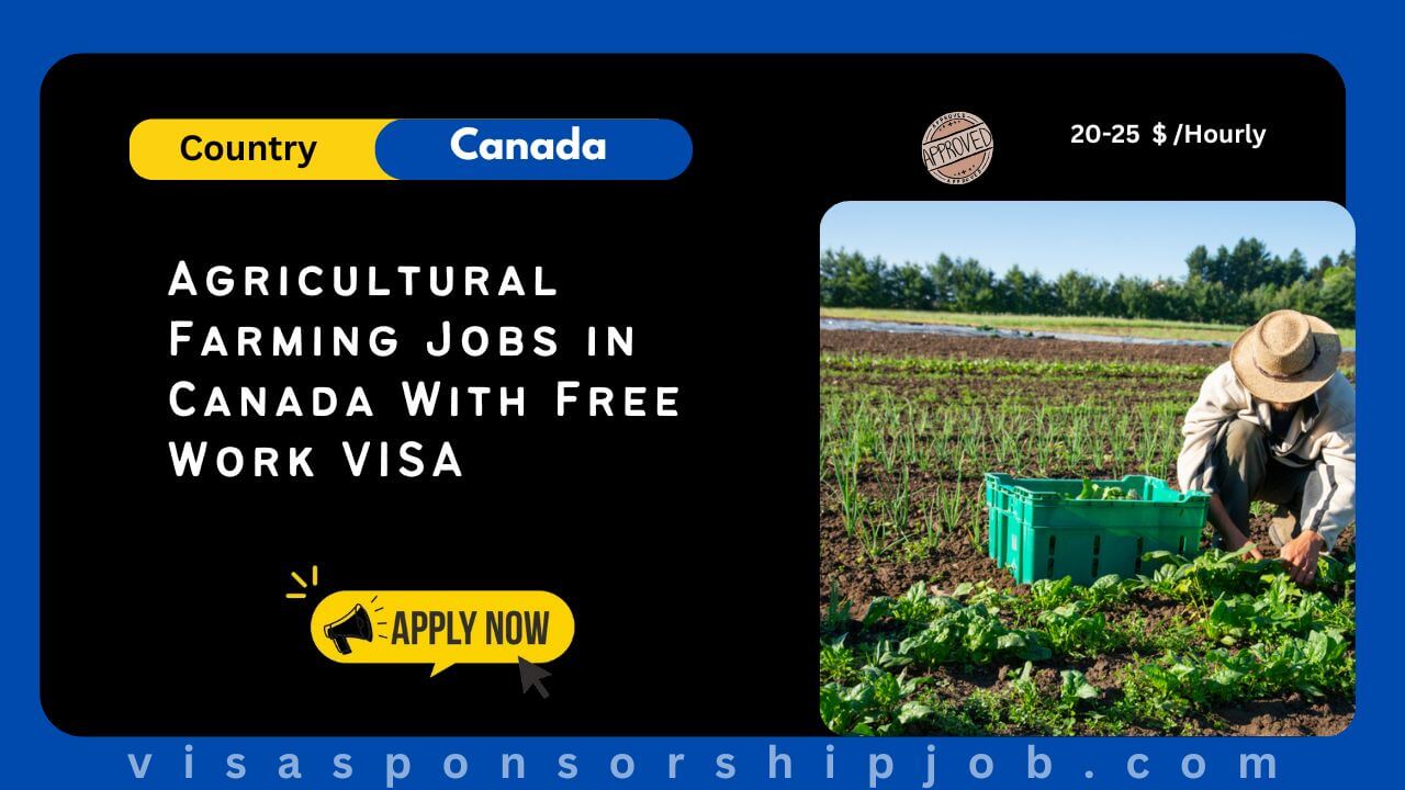 Agricultural Farming Jobs in Canada With Free Work VISA