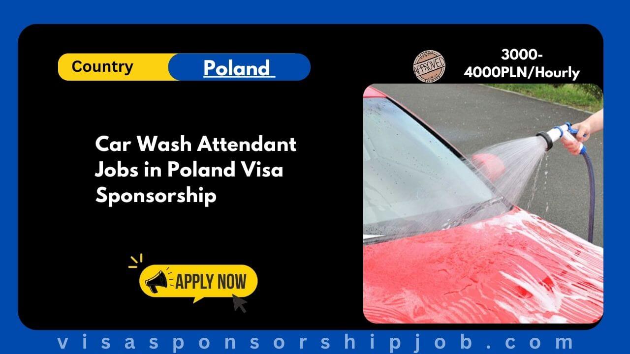Car Wash Attendant Jobs in Poland Visa Sponsorship
