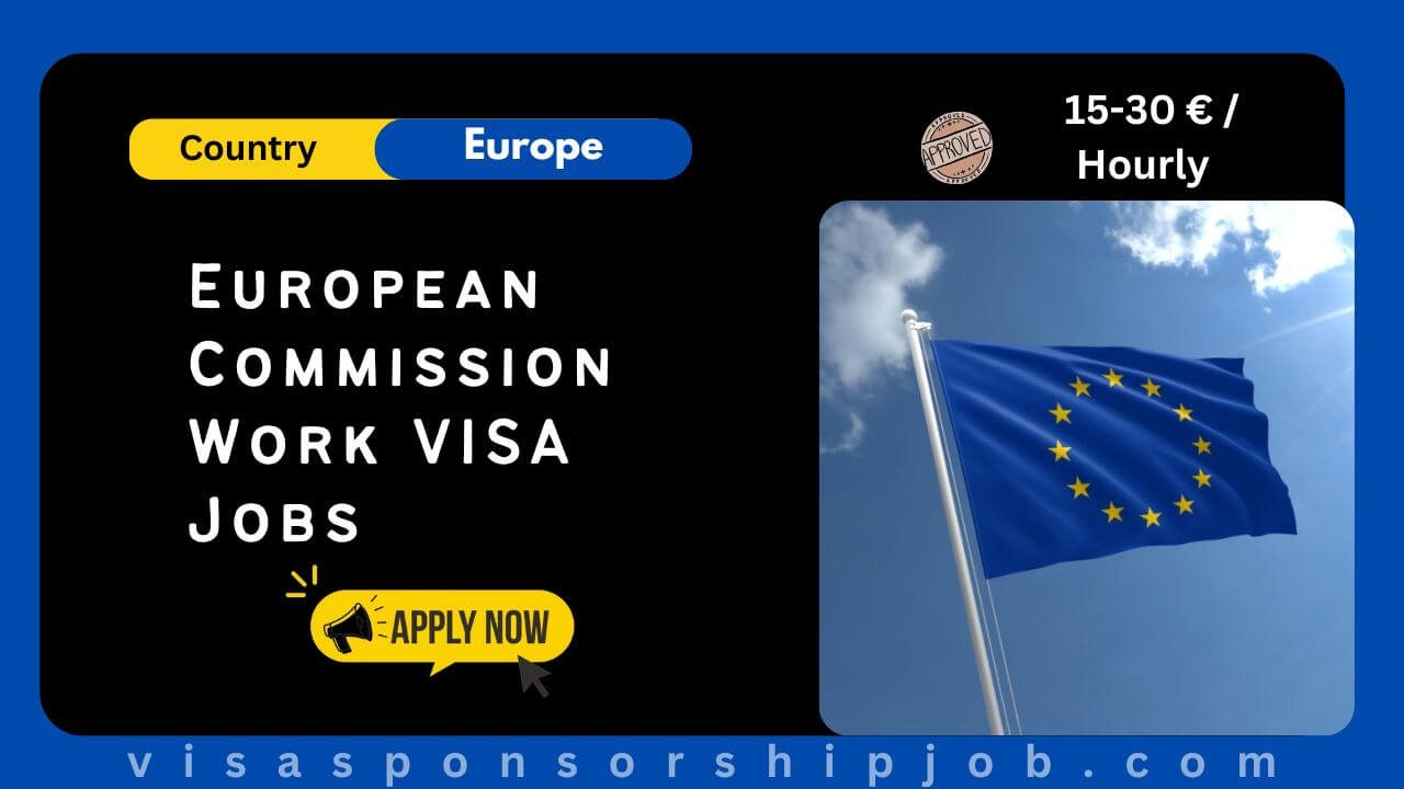 european-commission-work-visa-jobs-2024-apply-now
