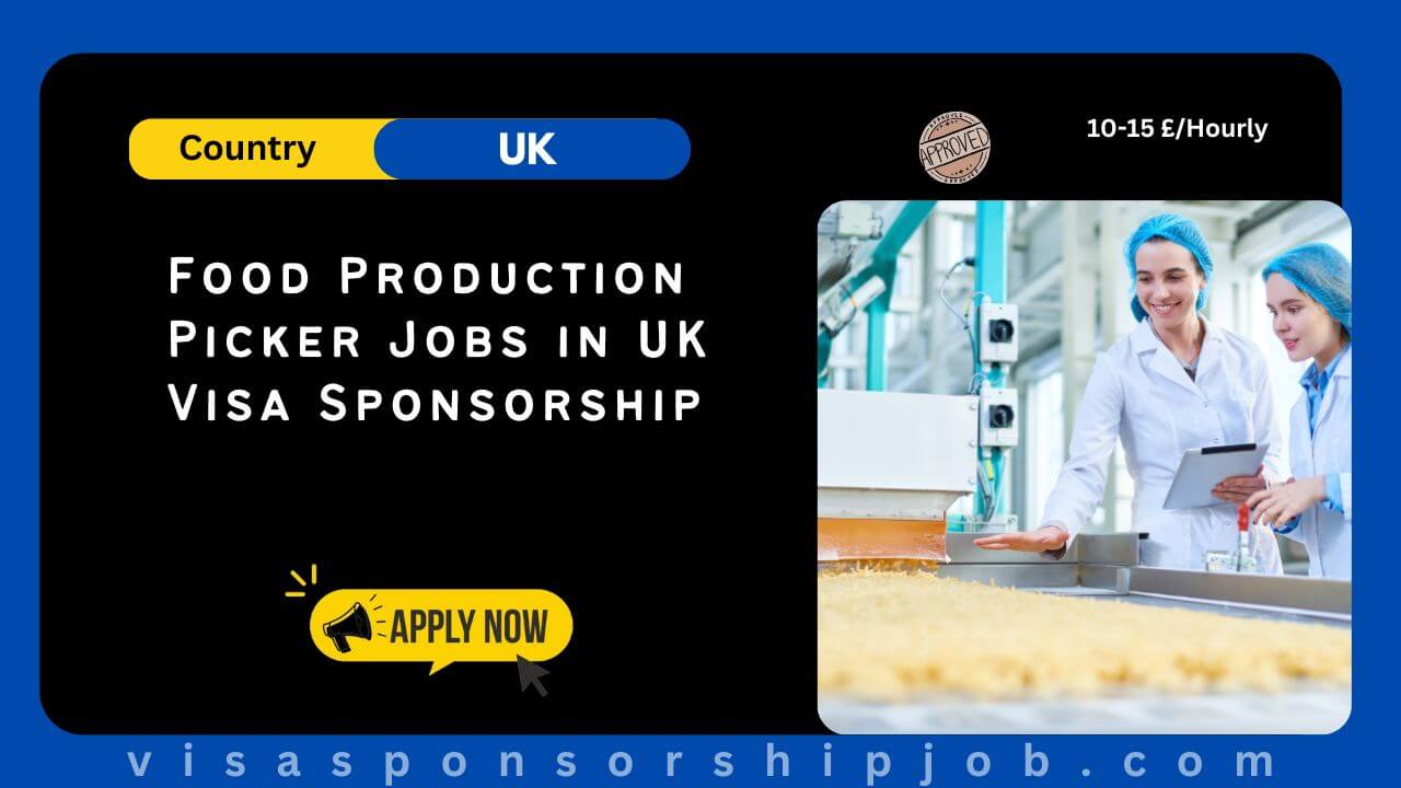 Food Production Picker Jobs in UK Visa Sponsorship